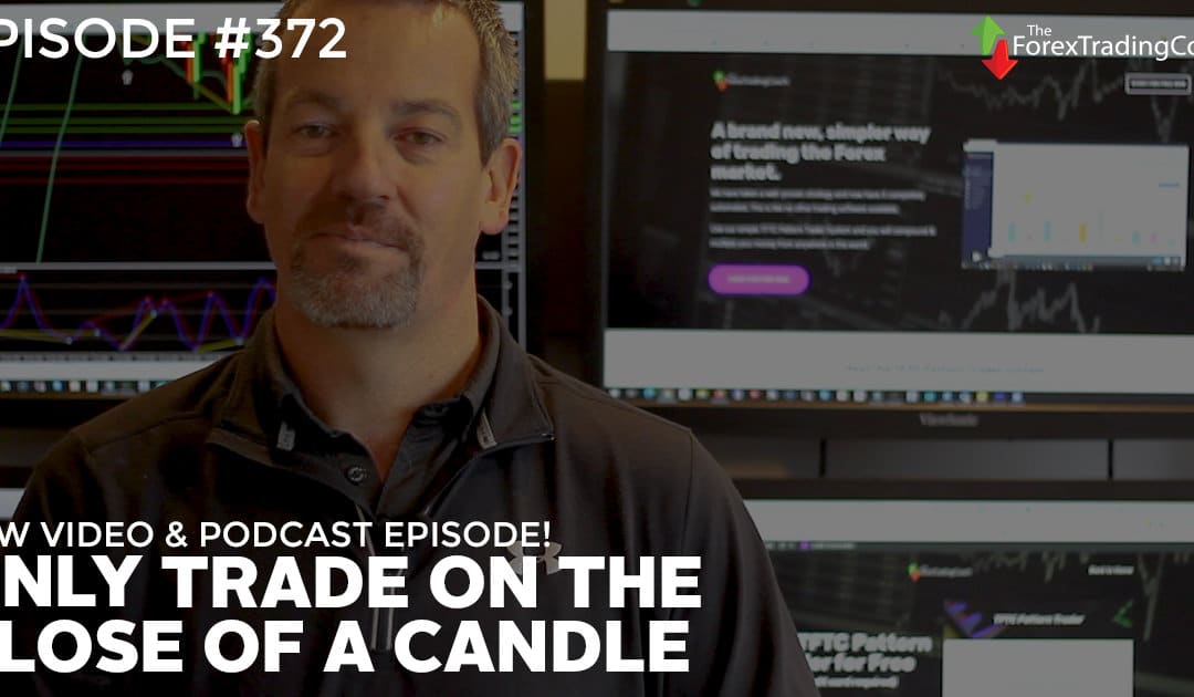 #372: Only Trade on the Close of a Candle