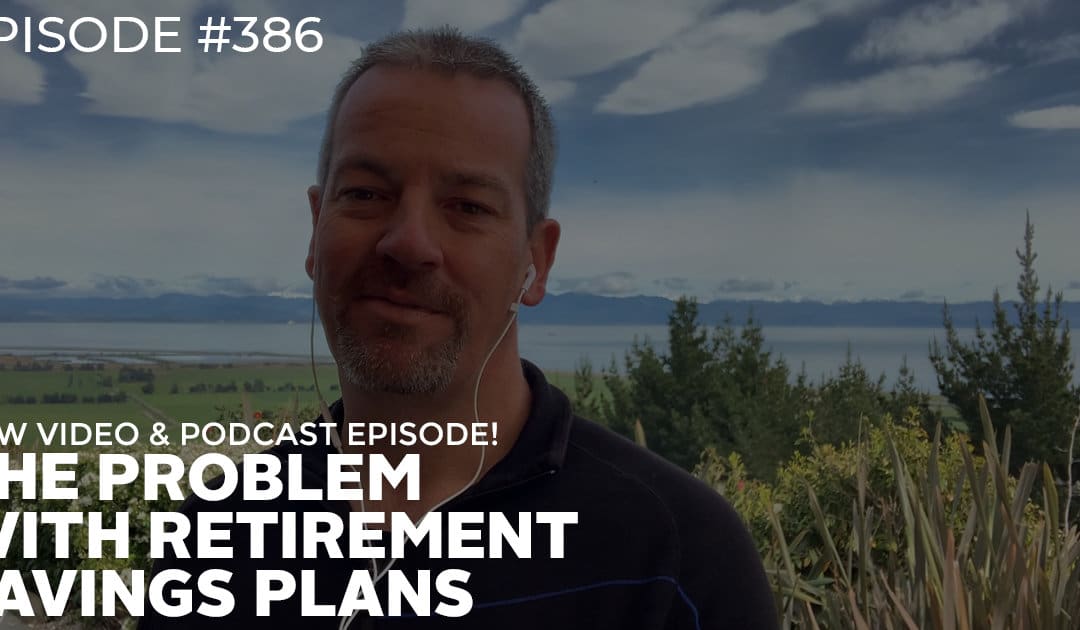 #386: The Problem with Retirement Savings Plans