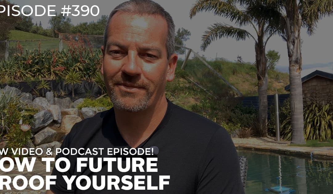 #390: How to Future Proof Yourself