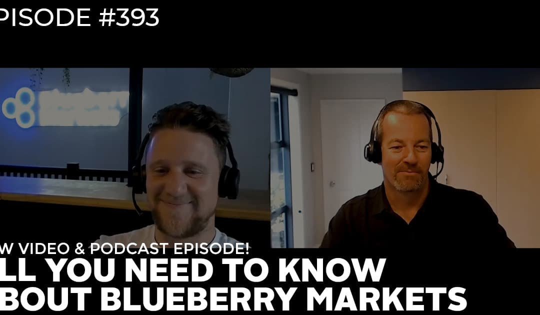 #393: All You Need to Know about Blueberry Markets