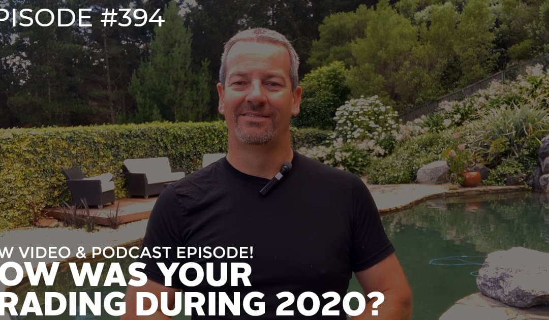 #394: How Was Your Trading During 2020?