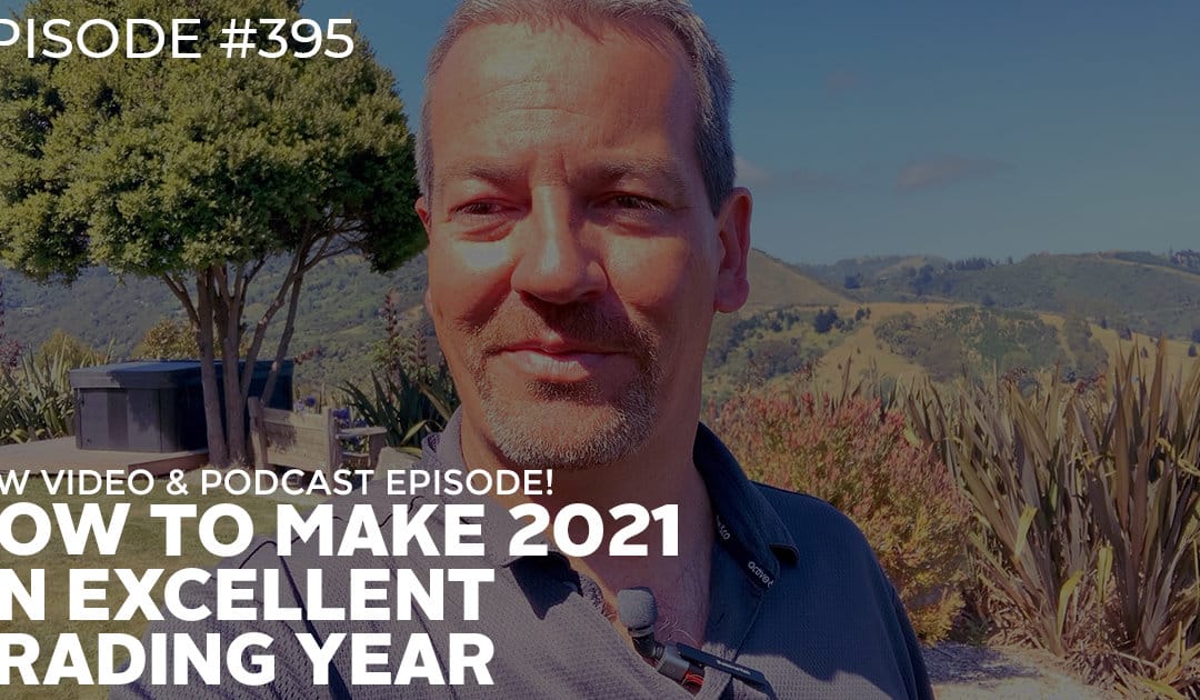 #395: How to make 2021 an excellent trading year