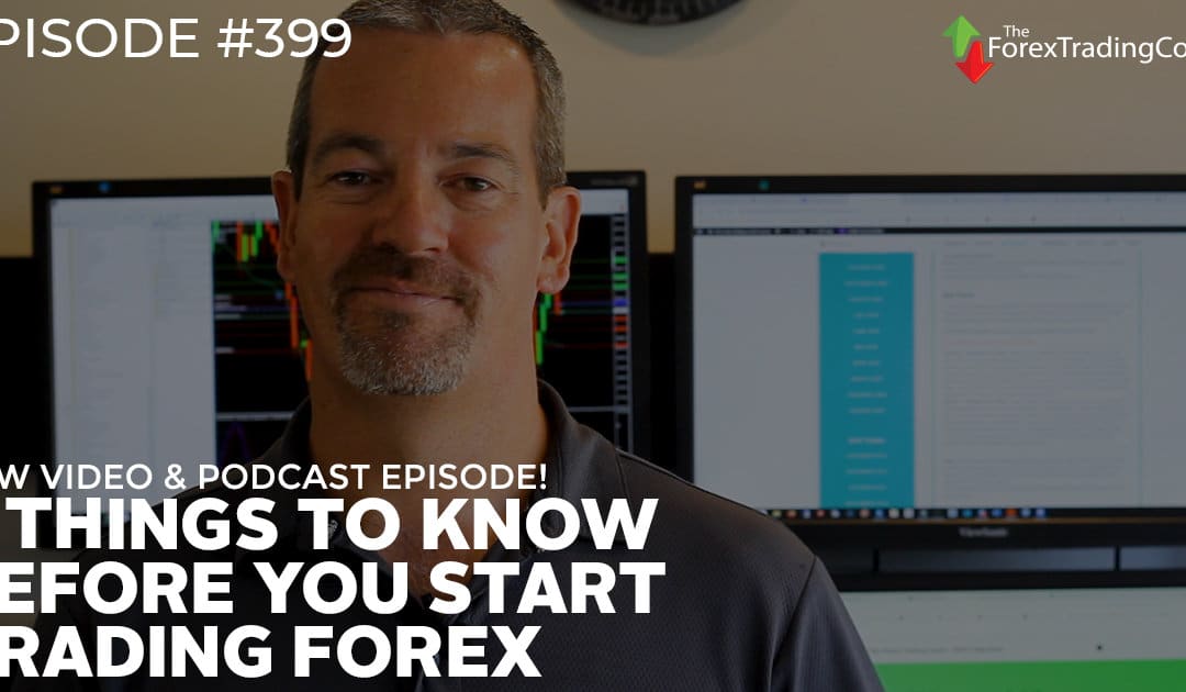 #399: 5 Things to Know Before You Start Trading Forex