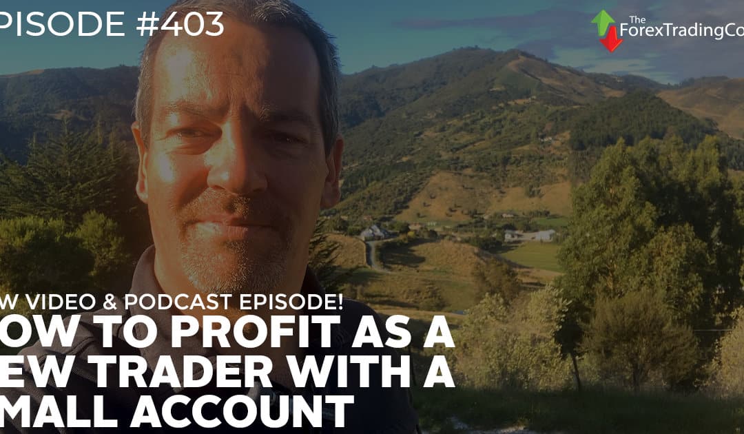 #403: How to Profit as a New Trader with a Small Account