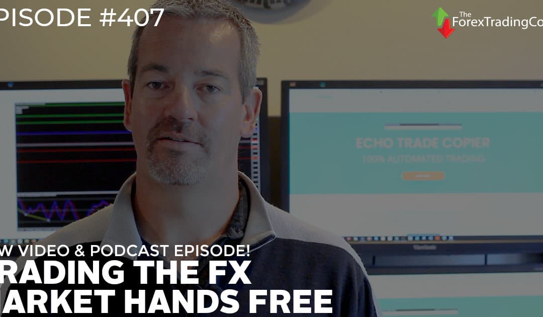 #407: Trading the FX Market Hands Free