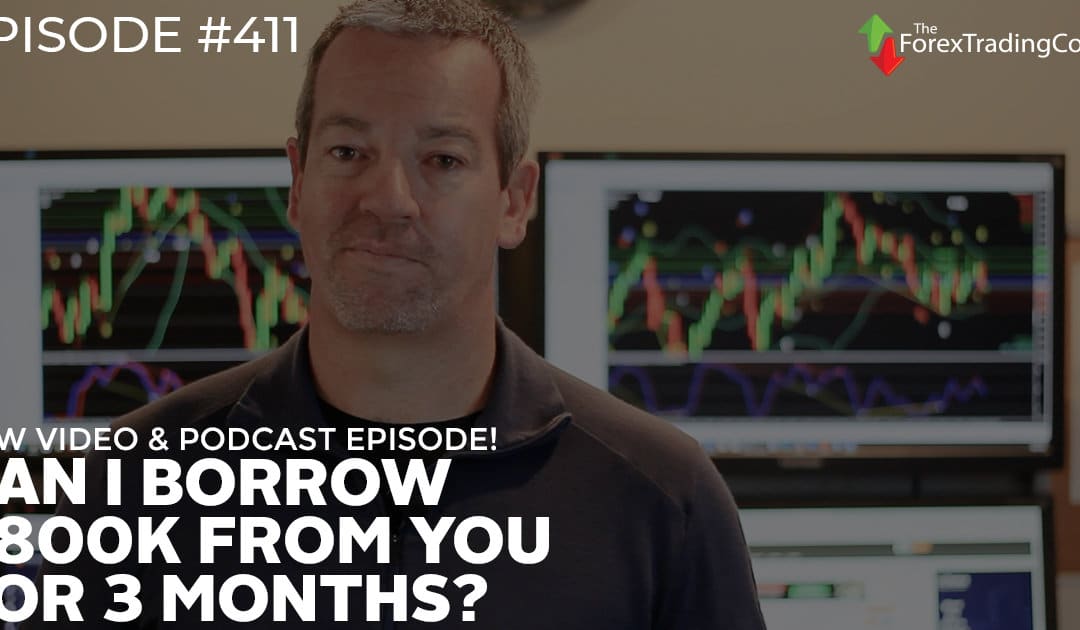 #411: Can I Borrow $800k from You for 3 Months?