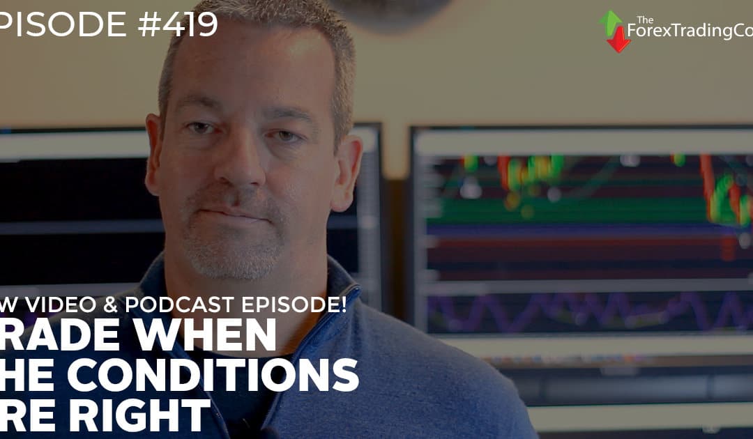 #419: Trade When the Conditions are Right