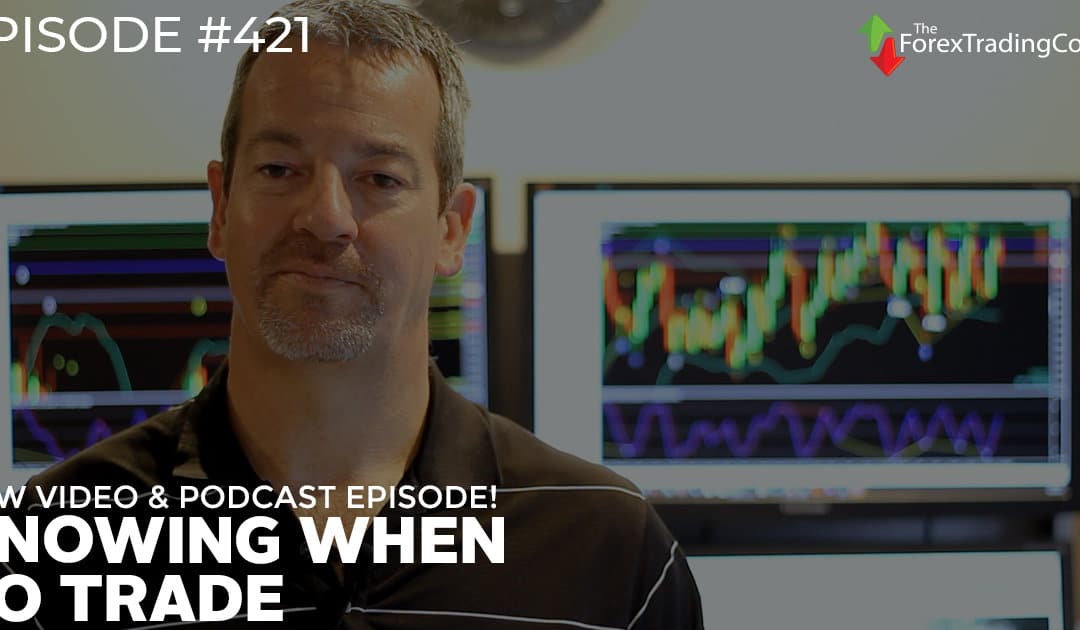 #421: Knowing When to Trade