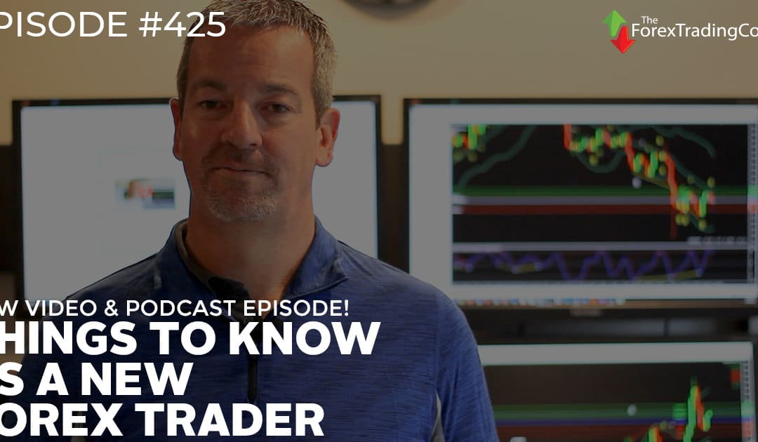#425: Things to Know as a New Forex Trader