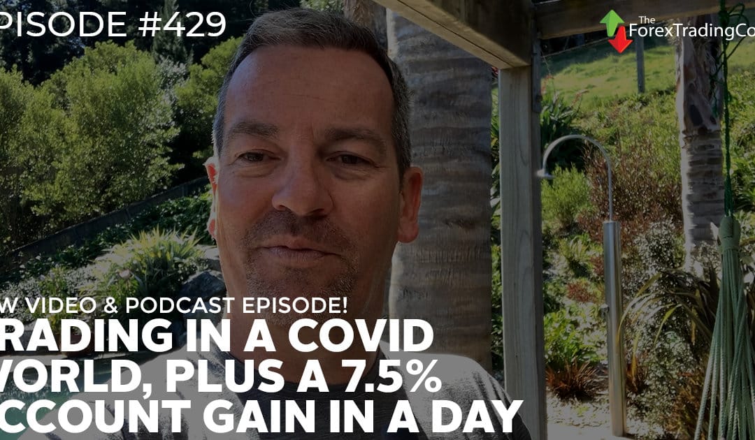 #429: Trading in a Covid World, plus a 7.5% Account Gain in a Day