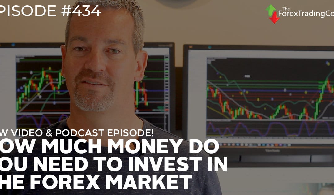 #434: How Much Money Do You Need to Invest in the Forex Market