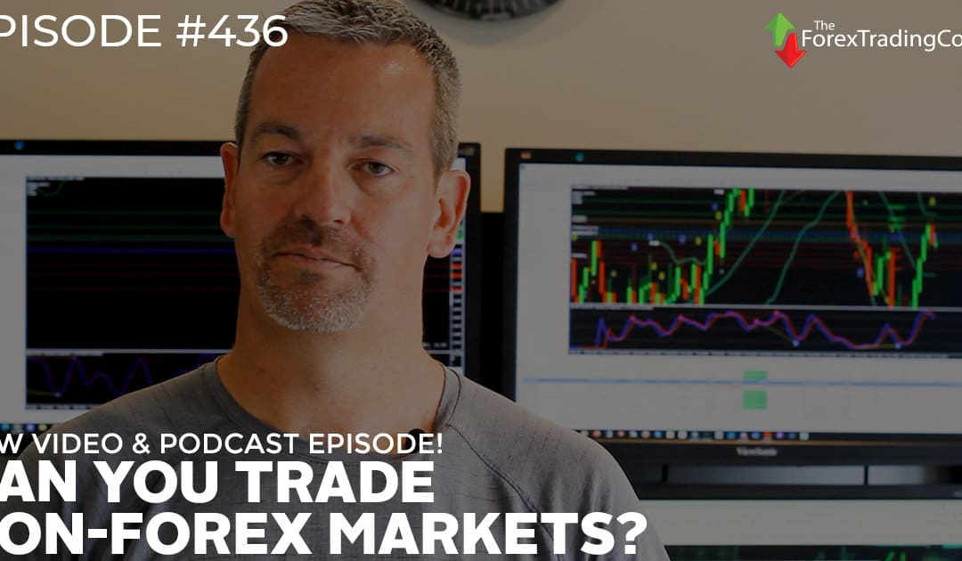 #436: Can You Trade Non-Forex Markets?