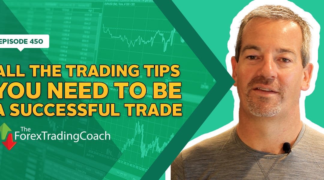 #450: All the Trading Tips You Need to Be a Successful Trader
