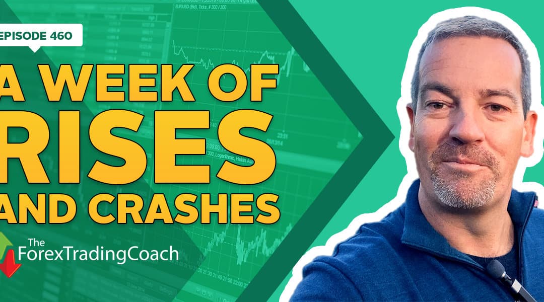 #460: A Week of Rises and Crashes