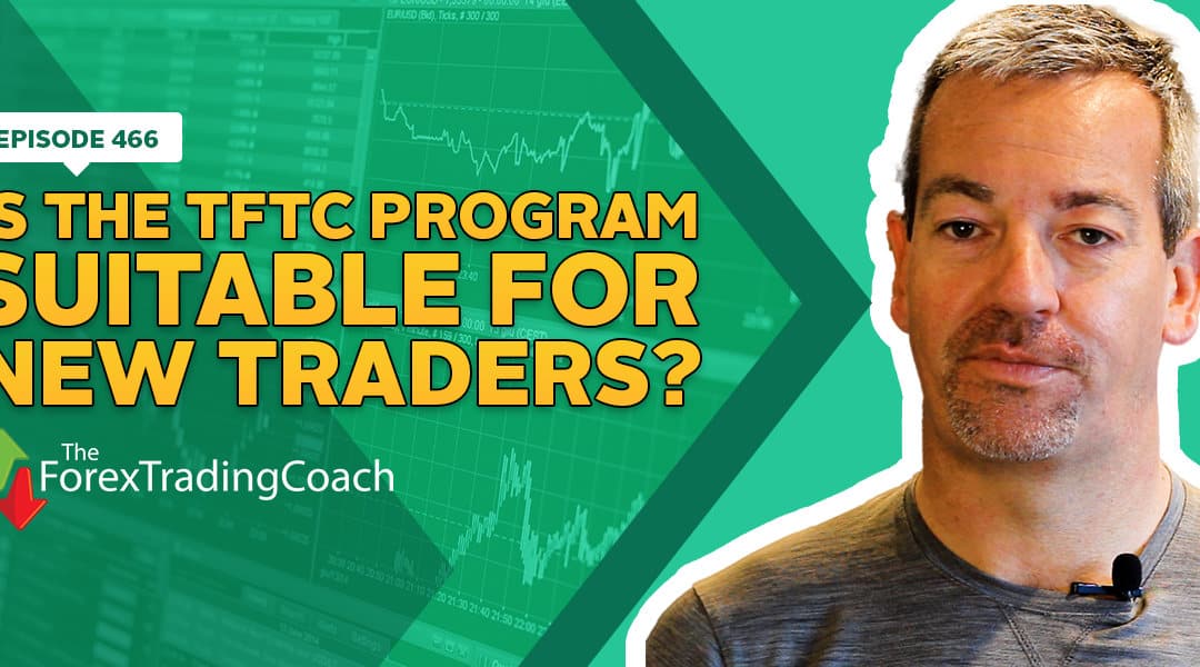 #466: Is the TFTC Program suitable for New Traders?