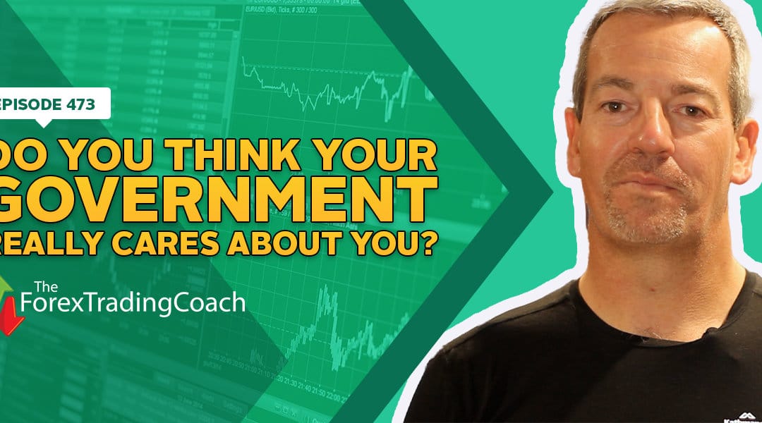 #473: Do You Think Your Government Really Cares About You?