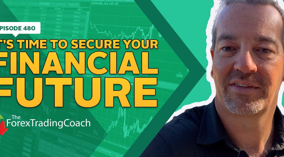 #480: It’s Time to Secure Your Financial Future