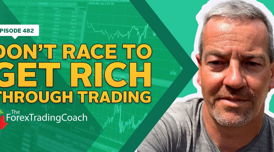 #482:  Don’t Race to Get Rich through Trading