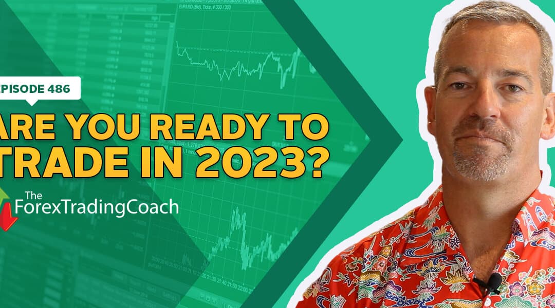 #486: Are You Ready to Trade in 2023?”