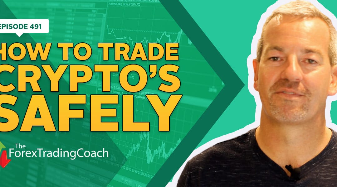 #491: How to Trade Crypto’s Safely