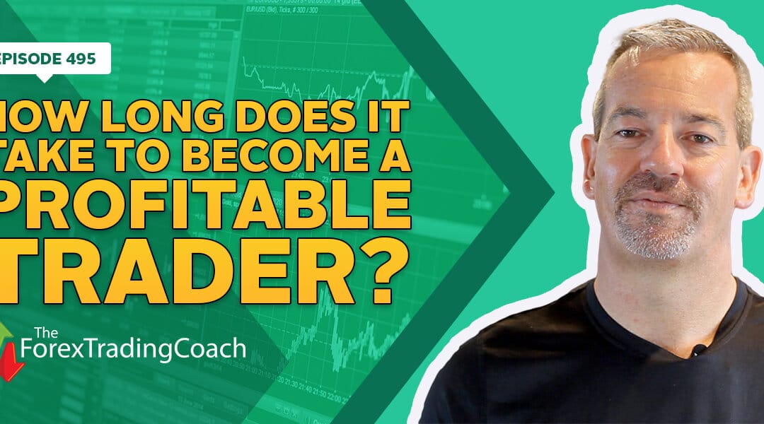#495: How Long Does it Take to Become a Profitable Trader?