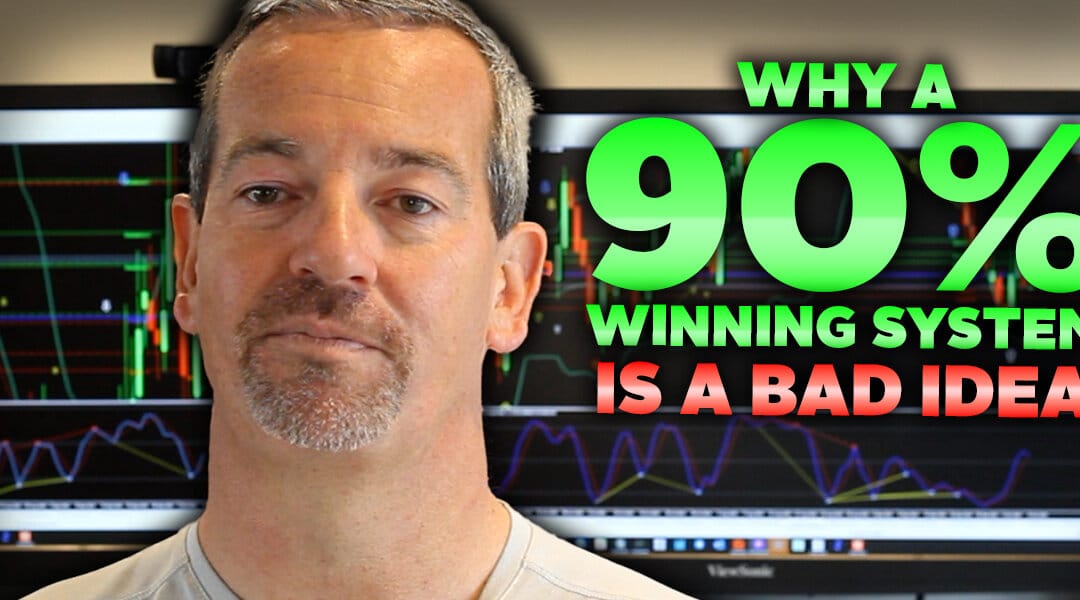 #521: Why a 90% Winning System is a Bad Idea