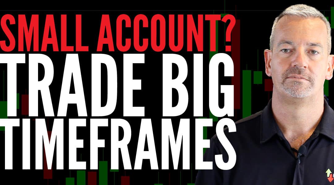 #584: How to Trade Bigger Time Frames with a Small Account