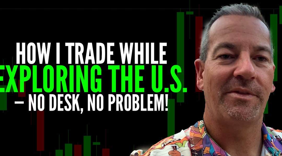 #599: How to Trade in 5 Minutes a Day While Traveling the U.S